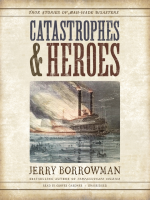 Catastrophes_and_Heroes__True_Stories_of_Man-Made_Disasters